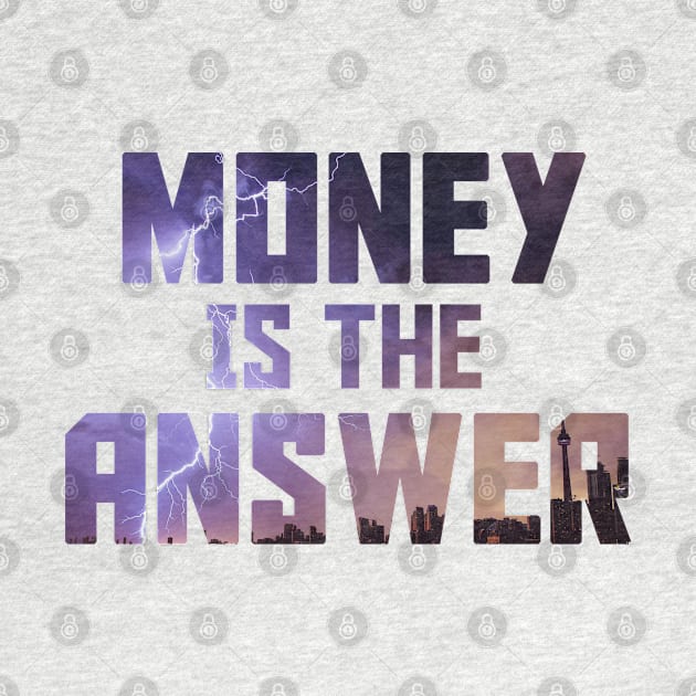Money Is the answer by BILLIONAIRE MIND